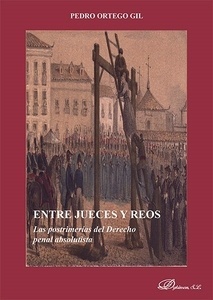 Entre jueces y reos. Las postrimerías del Derecho penal absolutista