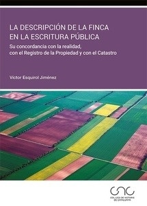 Descripción de la finca en la escritura pública, La: "Su concordancia con la realidad, con el Registro de la Propiedad y con el Catastro"