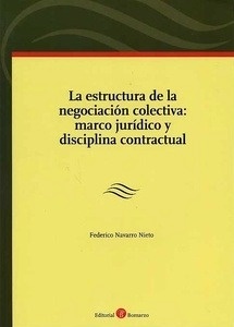 Estructura de la negociación colectiva: marco jurídico y disciplina contractual, La