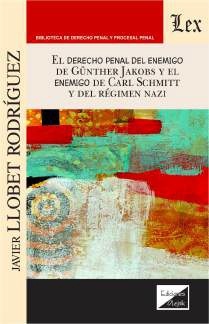 Derecho penal del enemigo de Gunther Jakobs y el enemigo de Carl Schmitt