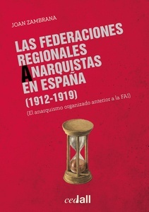 Las Federaciones Regionales Anarquistas en España (1912-1919) "El anarquismo organizado anterior a la FAI"