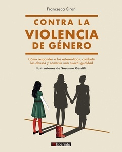 Contra la violencia de género "Cómo responder a los estereotipos, combatir los abusos y construir una nueva igualdad"