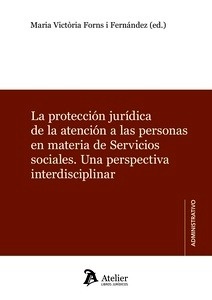 Protección juridica de la atención a als personas en materia de Servicios Sociales. Una perspectiva interdiscip