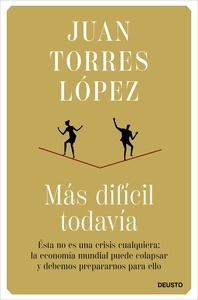 Más difícil todavía "Ésta no es una crisis cualquiera: la economía mundial puede colapsar y debemos prepararnos para ello"