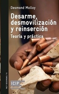 Desarme, desmovilización y reinserción. Teoría y práctica