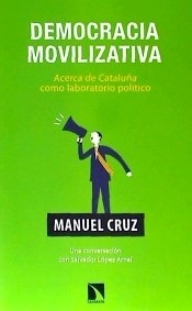 Democracia movilizativa "Acerca de Cataluña como laboratorio político"