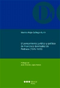 Pensamiento jurídico y político de Francisco Bermúdez de Pedraza (1576-1655)