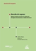 Derecho de vagones. Regimén juridico-privado de la utilización de vagones de mercancias en tráfico ferroviario