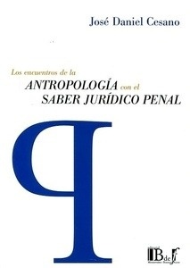 Encuentros de la antropología con el saber jurídico penal, Los