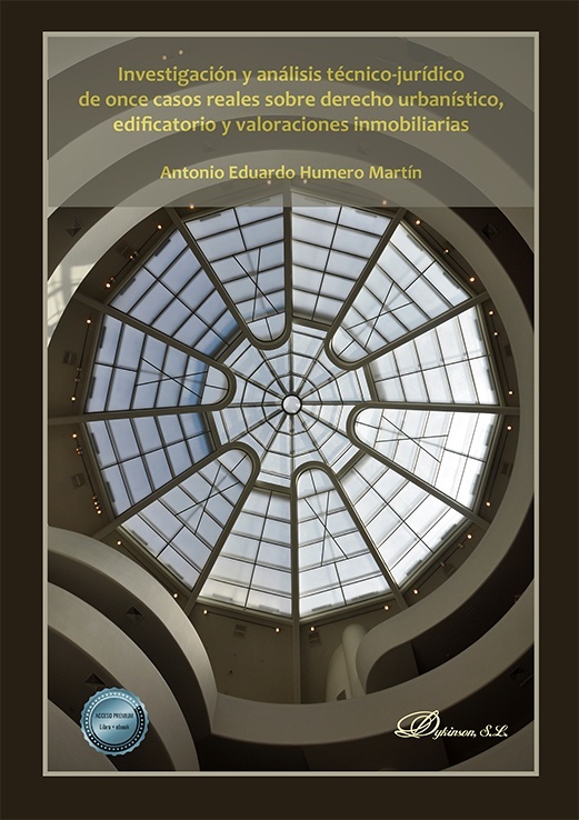 Investigación y análisis técnico-jurídico de once casos reales sobre derecho urbanístico, edificatorio y "valoraciones inmobiliarias"