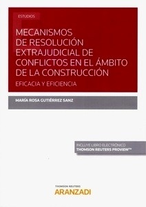 Mecanismos de resolución extrajudicial de conflictos en el ámbito de la construcción: "eficacia y eficiencia"