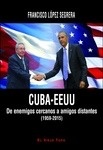 Cuba- EE.UU. "De enemigos cercanos a amigos distantes (1959-2015)"