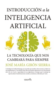 Introducción a la inteligencia artificial "la tecnología que nos cambiará para siempre"