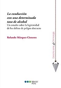 Conducción con una determinada tasa de alcohol, La "Un estudio sobre la legitimidad de los delitos de peligro abstracto"