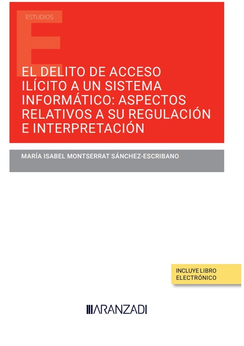 El delito de acceso ilícito a un sistema informático: aspectos relativos a su regulación e interpretación