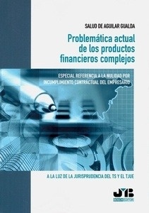 Problemática actual de los productos financieros complejos. Especial referencia a la nulidad por incumplimiento