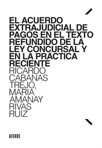 Acuerdo Extrajudicial de Pagos en el Texto Refundido de la Ley Concursal y en la práctica reciente, El