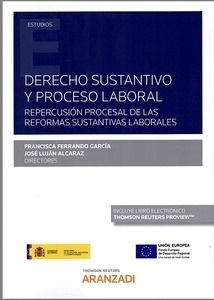 Derecho sustantivo y proceso laboral "Repercusión procesal de las reformas sustantivas laborales"