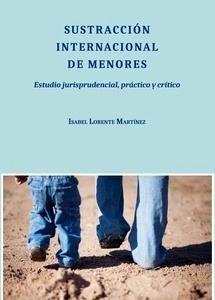 Sustracción internacional de menores. Estudio jurisprudencial, practico y critico