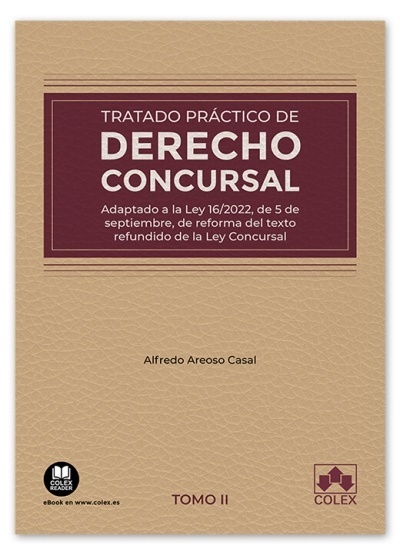 Tratado práctico de derecho concursal. Tomo 2 "Adaptado a la Ley 16/2022, del 5 de Septiembre, de reforma del texto refundido de la Ley Concursal"