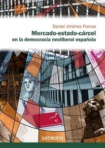 Mercado-Estado-Cárcel en la democracia neoliberal española