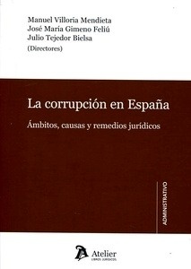 Corrupción en España, La "Ámbitos, causas y remedios jurídicos"