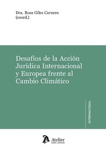 Desafios de la acción jurídica internacional y Europea frente al cambio climático.