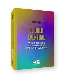 El dolo eventual. Ensayo sobre un modelo límite de imputación subjetiva