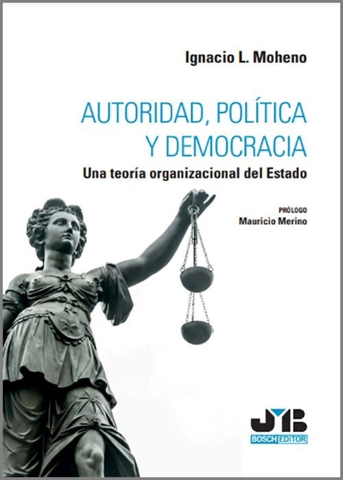 Autoridad, política y democracia. Una teoría organizacional del Estado