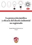 Protección jurídica y eficacia del diseño industrial no registrado, La