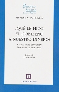 ¿Qué le hizo el gobierno a nuestro dinero? "Ensayo sobre el origen y la función de la moneda"