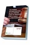 Del poder de disposición de las partes sobre el proceso civil y sobre sus pretensiones