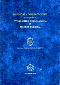 Ponencias y comunicaciones presentadas al XV congreso internacional de derecho registral