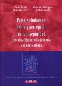 Paisaje ciudadano, delito y percepción de la inseguridad ". Investigación interdisciplinaria del medio urbano"