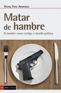 Matar de hambre "el hambre como castigo o desidia política"