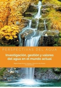 Investigación, gestión y valores del agua en el mundo actual "Perspectivas el agua"