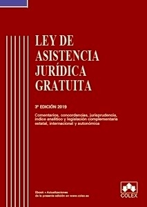 Ley de Asistencia Jurídica Gratuita. Comentarios, concordancias, jurisprudencia, índice analítico y legislación "complementaria estatal, internacional y autonómica"