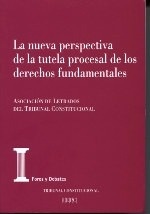 Nueva perspectiva de la tutela procesal de los derechos fundamentales, La