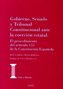 Gobierno, Senado y Tribunal Constitucional ante la coerción estatal "El procedimiento del artículo 155 de la Constitución Española"