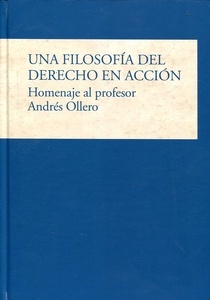 Una filosofía del derecho en acción. Homenaje al profesor Andrés Ollero