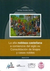 La alta nobleza castellana a comienzos del siglo XV. Consolidación de linajes y casas nobles