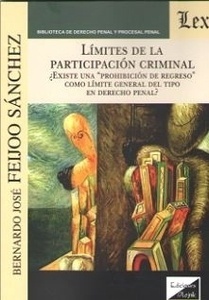 Límites de la participación criminal "¿Existe una "prohibición de regreso" como límite general del tipo en derecho penal?"