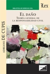 Daño, El. Teoría general de la responsabilidad civil