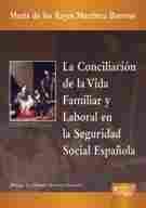 Conciliación de la vida familiar y laboral en la seguridad social Española, La