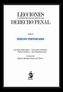 Lecciones y Materiales para el Estudio del Derecho Penal. Tomo VI Derecho penitenciario