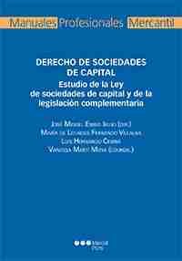 Derecho de sociedades de capital "Estudio de la Ley de sociedades de capital y de la legislación complementaria"