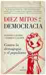 Diez mitos de la democracia "Contra la demagogia y el populismo"