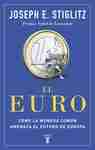 Euro, El "Cómo la moneda común amenaza el futuro de Europa"