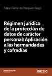 Régimen jurídico de la protección de datos de carácter personal: Aplicación a las hermandades y cofradías