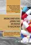 Medicamentos: Derecho humano o negocio? "¿Por qué los gobiernos no impiden el abuso de las patentes de medicamentos y toleran los elevadísimos precios que imponen a las empresas farmacéuticas"